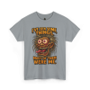 I’ve Seen Some Things – Most of Them Were Me Tee